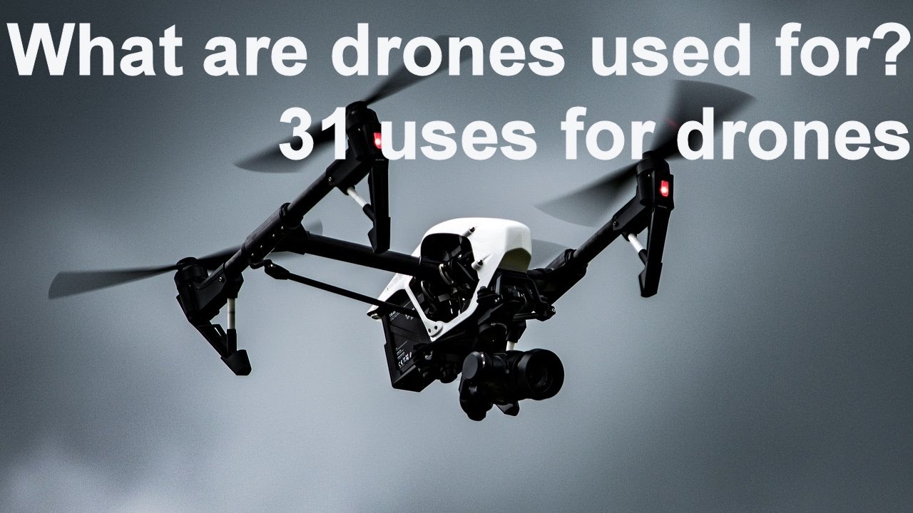 What Are Drones Used For? 31 Uses For Flying Drones and UAV.