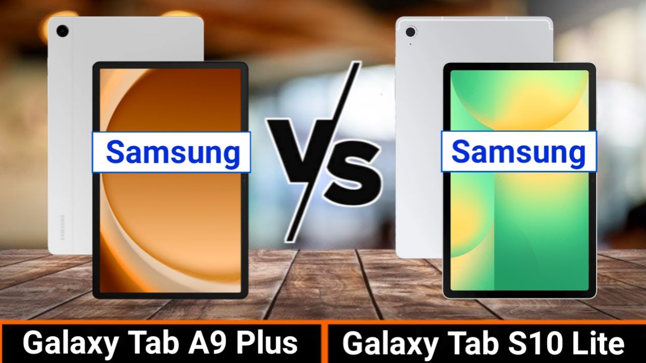 Samsung Galaxy Tab A9 Plus VS Samsung Galaxy Tab S10 Lite | Which One is Better?