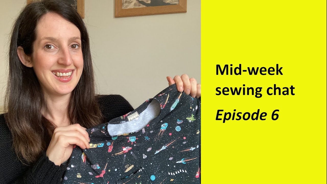 Mid-week sewing chat - Episode 6
