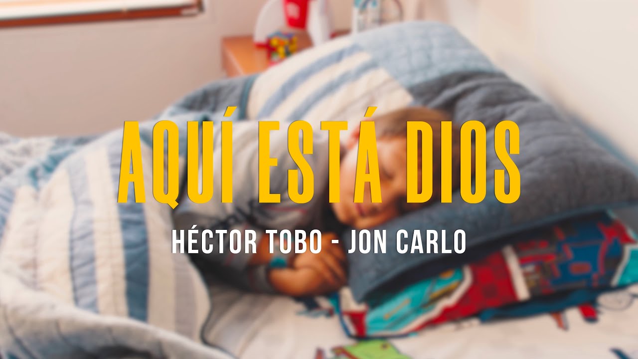 Aquí está Dios - Héctor Tobo feat @Joncarlosband