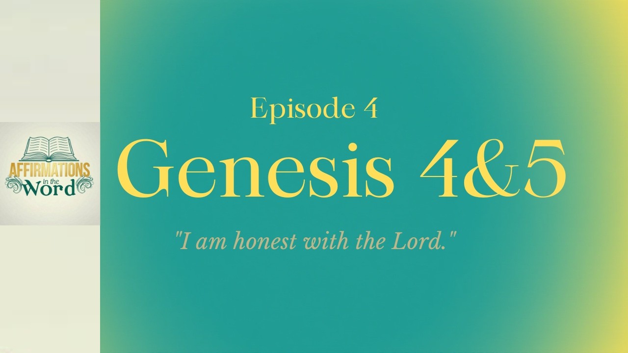 Affirmations in the Word: Genesis 4 & 5  | “...call upon the name of the Lord” | Episode 4