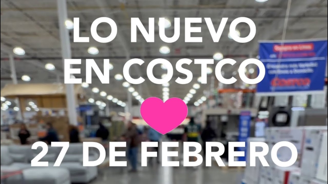 Lo Nuevo En Costco Hoy Viernes 27/02/2026