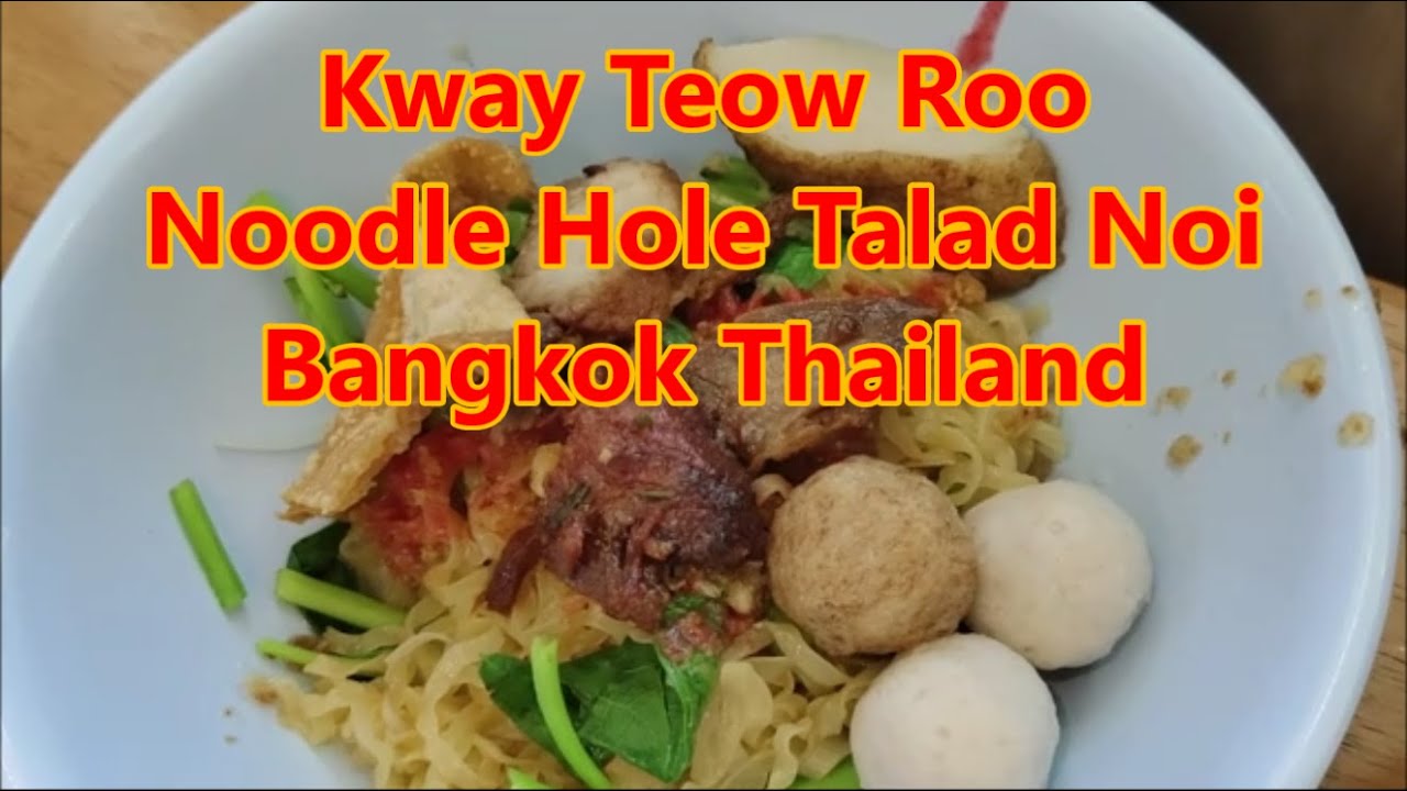 Bangkok Hidden Gem! Kway Teow Roo Noodle Hole Talad Noi Bangkok Thailand