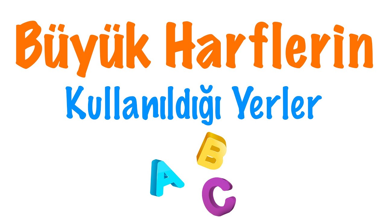 Büyük Harflerin Kullanıldığı Yerler (Büyük Harflerin Yazımı)