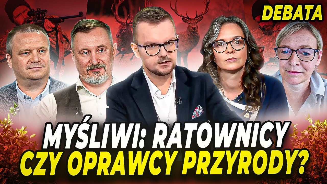 DEBATA: ŁOWIECTWO POD OSTRZAŁEM! KTO NAPRAWDĘ SZKODZI PRZYRODZIE?