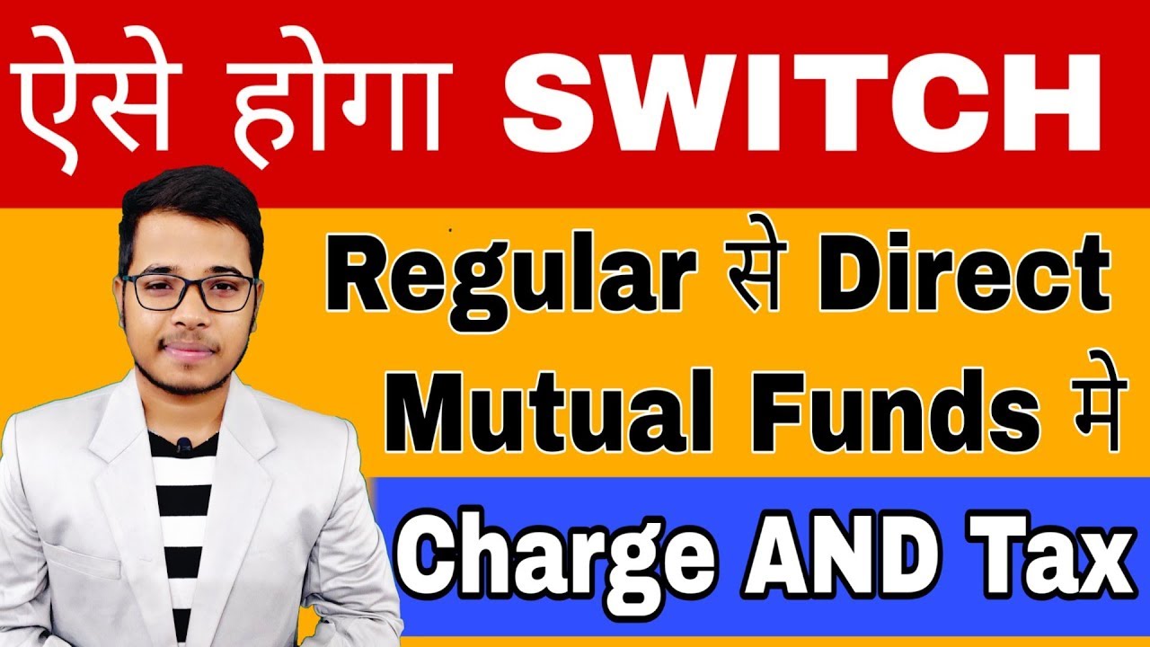 How to Switch Regular Mutual Funds to Direct Mutual funds | charges and Taxes Switch Mutual funds