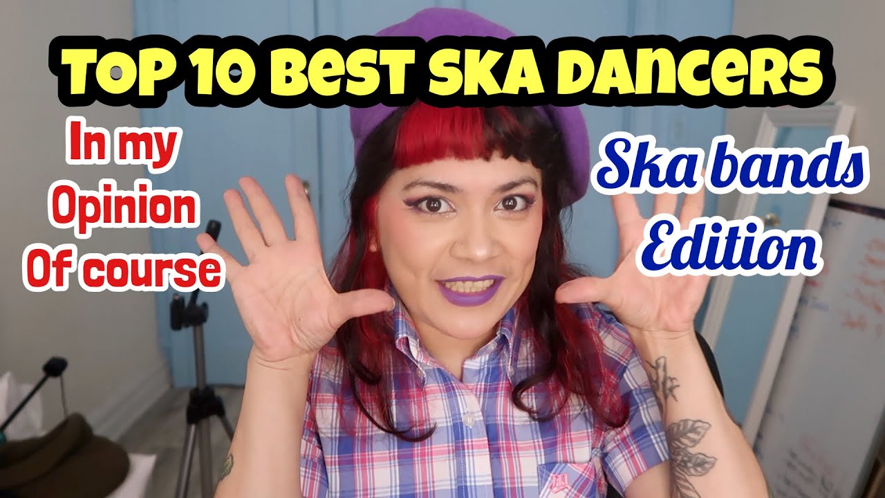Top 10 Best Ska Dancers By Aranivah Band Member Edition