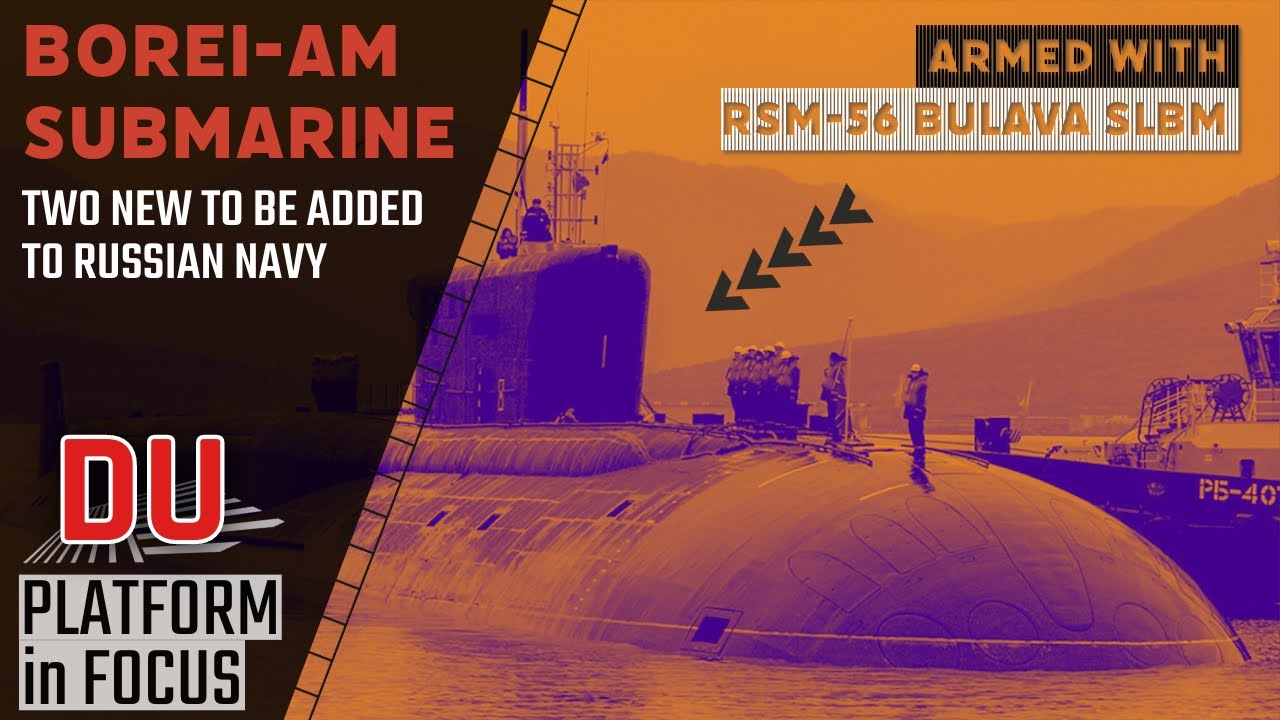 How Russia is upgrading its undersea nuclear deterrence with two new Borei-AM submarines ?