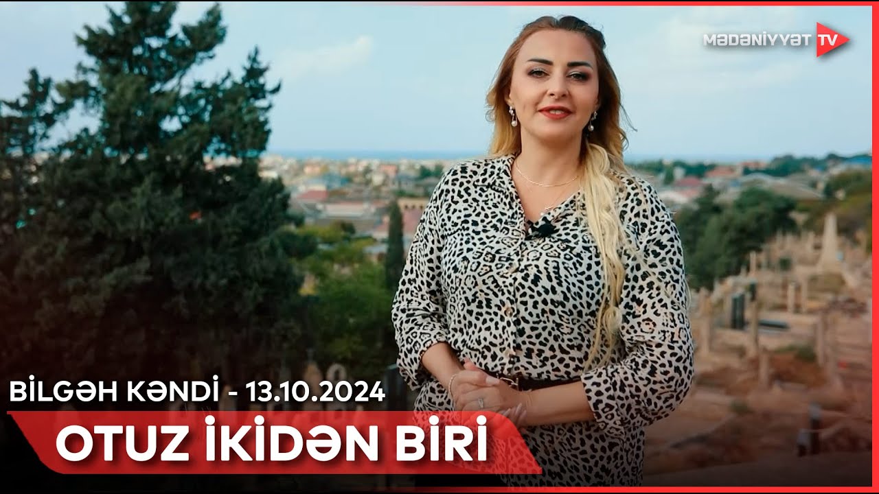 Otuz ikidən biri - Bilgəh kəndi | 13.10.2024