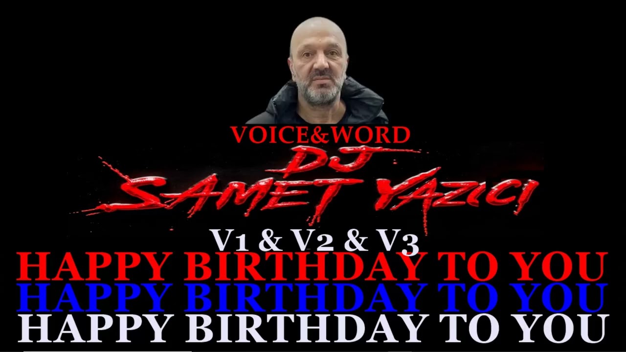 DJ SAMET YAZICI   HAPPY  BIRTHDAY   TO YOU