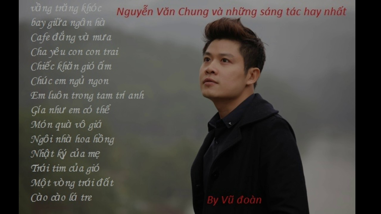 Nguyễn Văn Chung - Những tình ca  sáng tác hay nhất