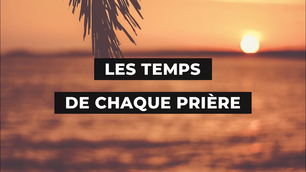 Les temps de chaque prière | Shaykh M'hamed Tchalabi حفظه الله