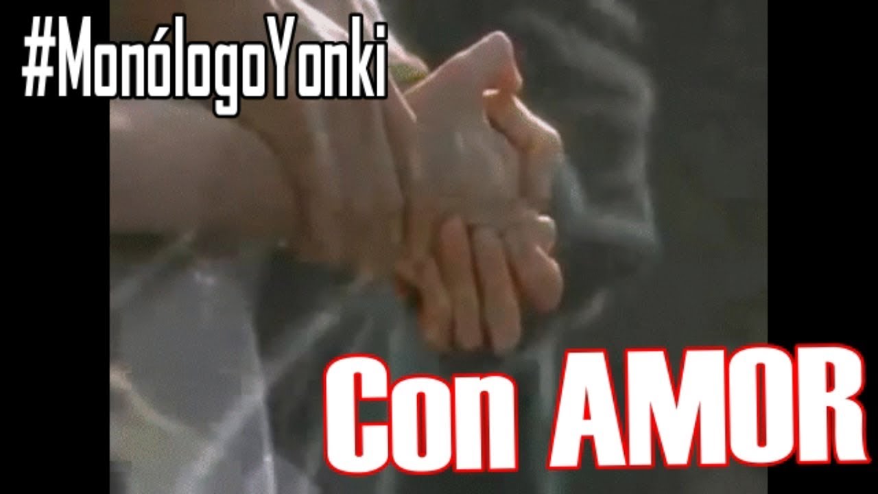 Con AMOR - #Mon&oacute;logoYonki /El Mero Punto