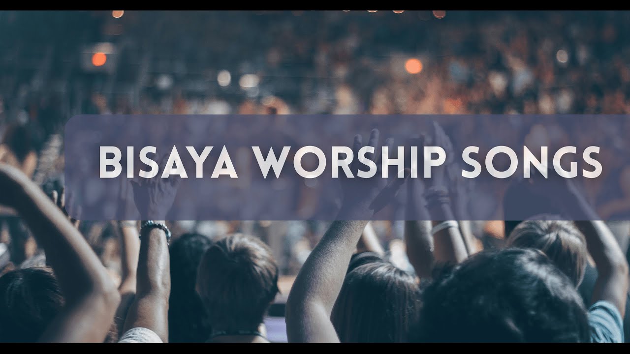 BISAYA WORSHIP SONGS COMPILATION