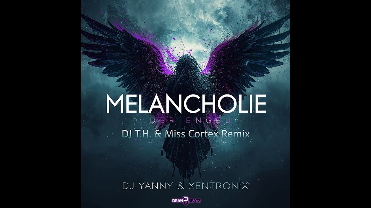 DJ Yanny & XentroniX - Melnacholie der Engel (DJ T.H. & Miss Cortex Remix)