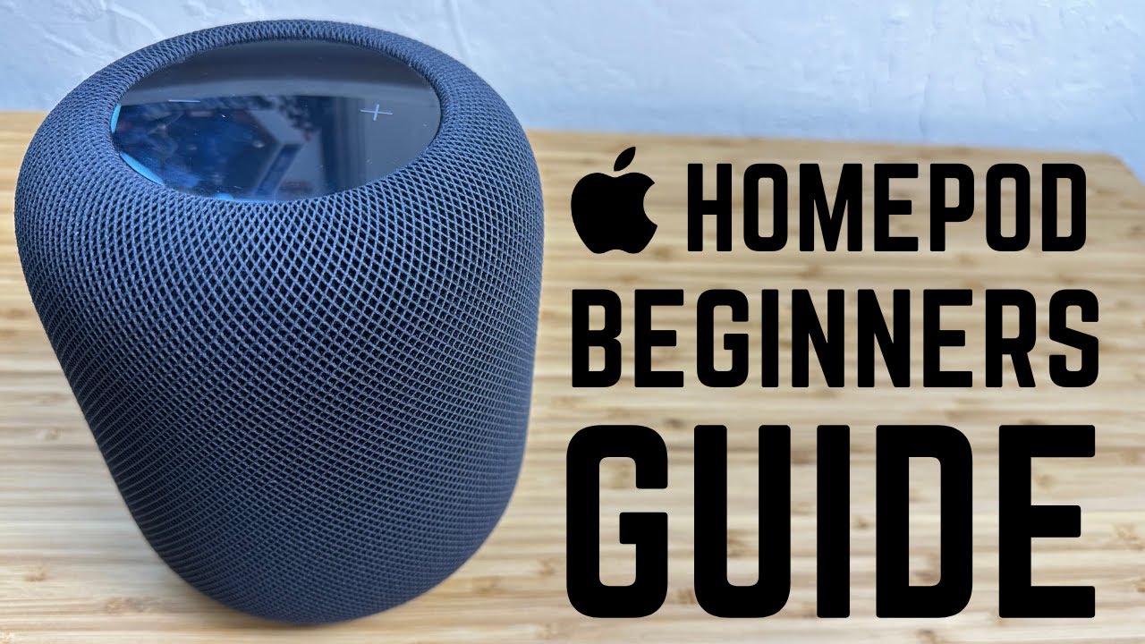 HomePod &mdash; Complete Beginners Guide