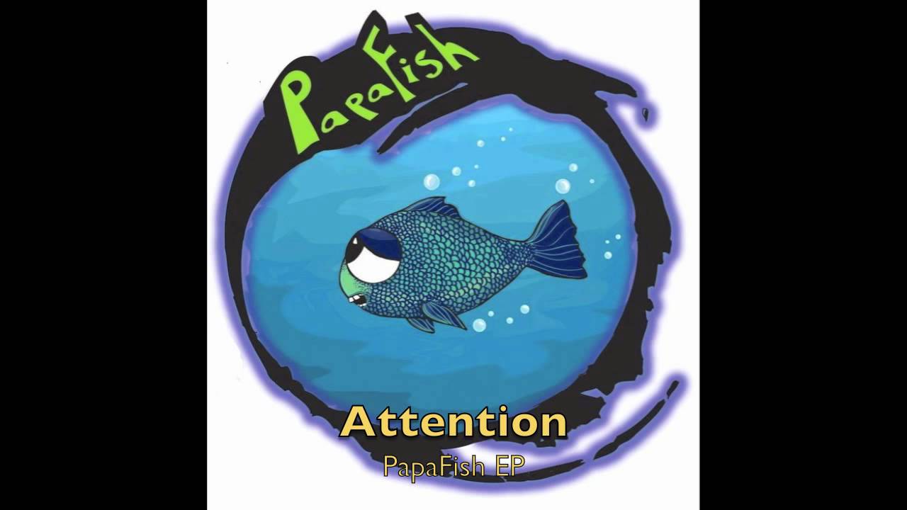 PapaFish - Attention