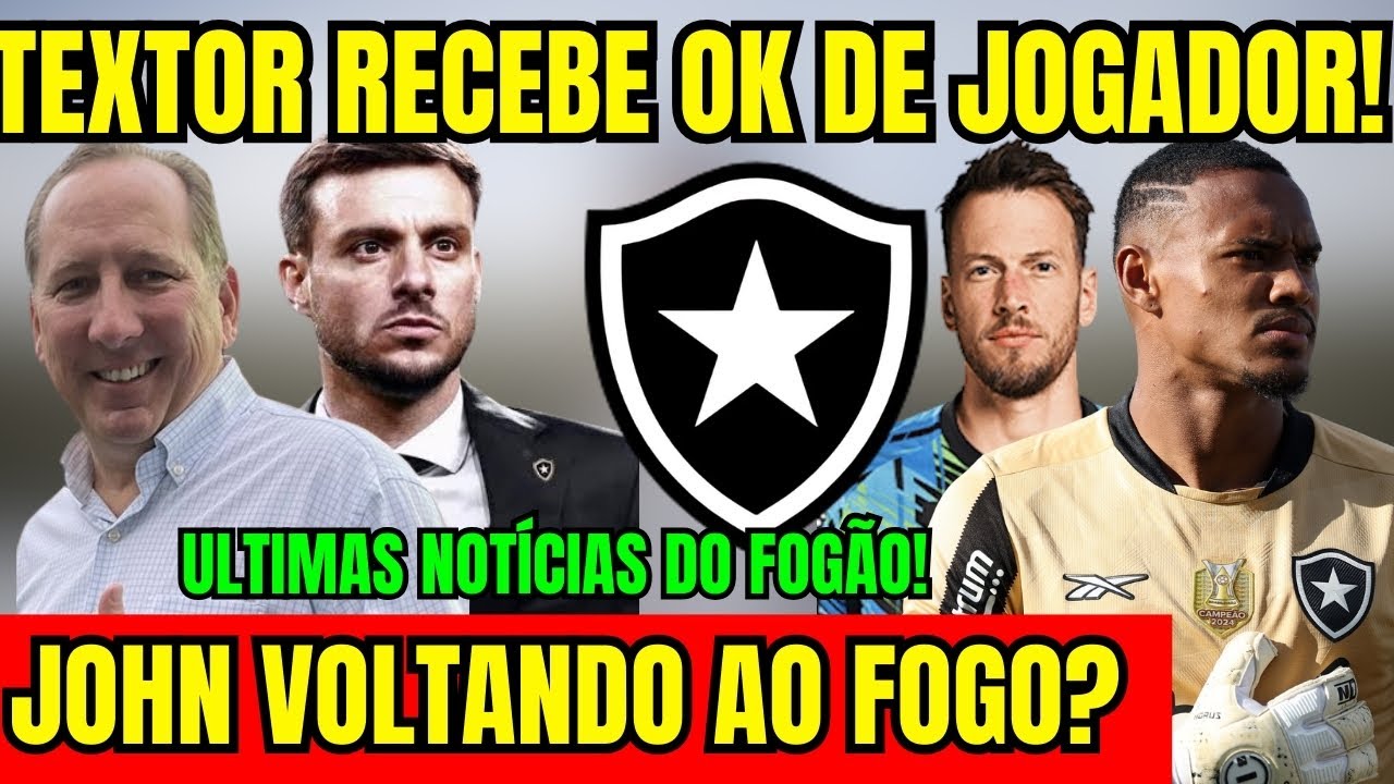 URGENTE! TEXTOR RECEBE “OK” DE JOGADOR! JOHN VOLTANFO PARA O BOTAFOGO? ÚLTIMAS NOTÍCIAS DO GLORIOSO!