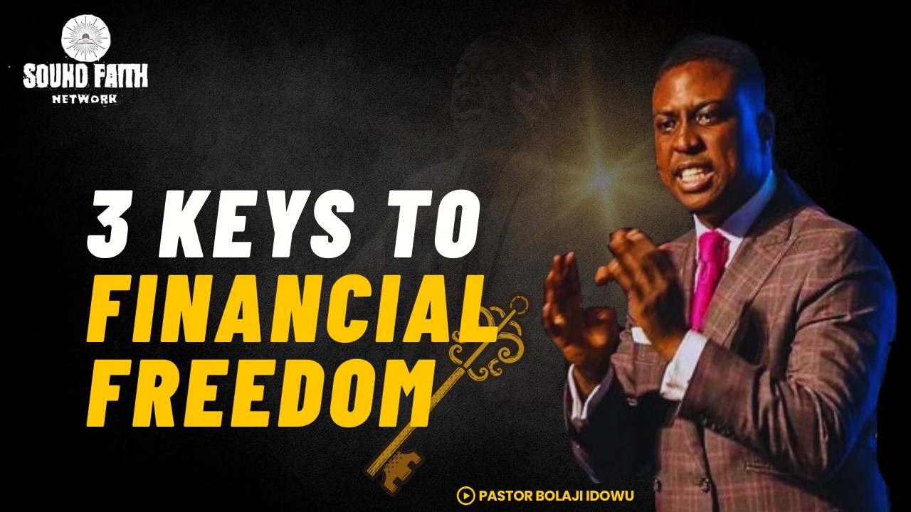 3 Keys To Financial Freedom | Pastor Bolaji Idowu