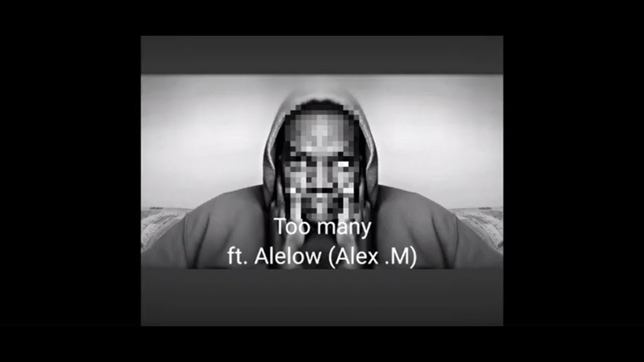 Too many ft  Alelow (Alex  M) prod by Ryini Beats