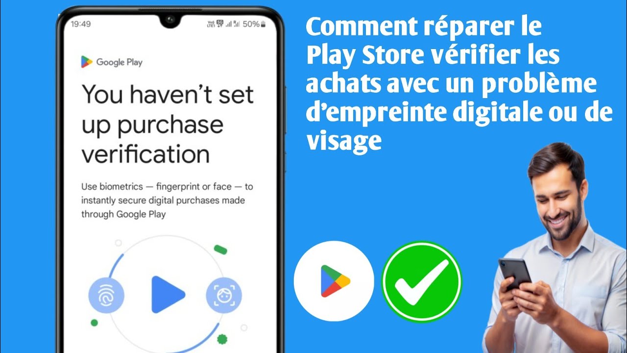 Comment r&eacute;parer le Play Store v&eacute;rifier les achats avec un probl&egrave;me d'empreinte digitale ou de visage