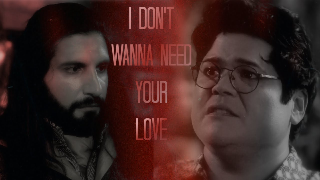 nandor & guillermo • i don't wanna need your love (+4x10)