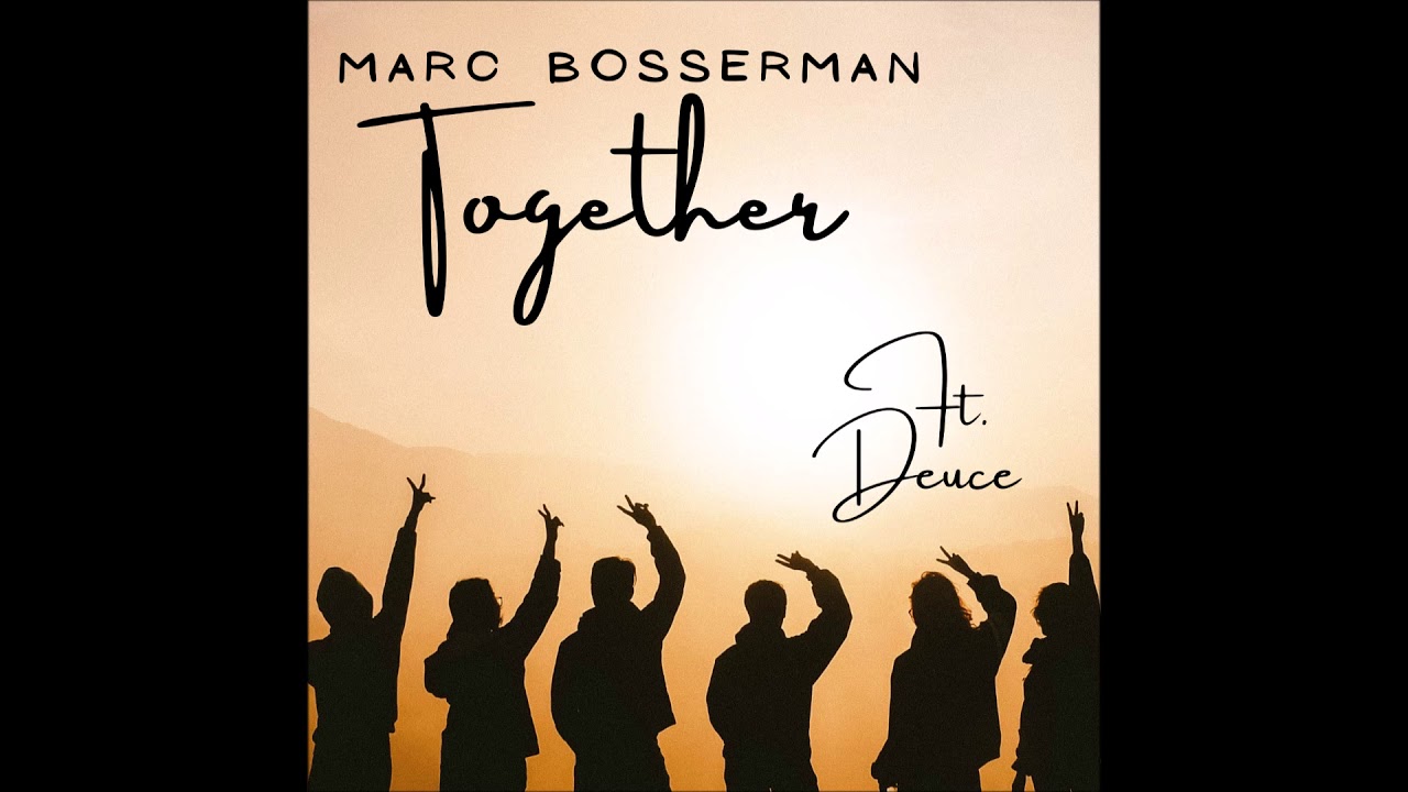 Together- Marc Bosserman - Ft. Deuce