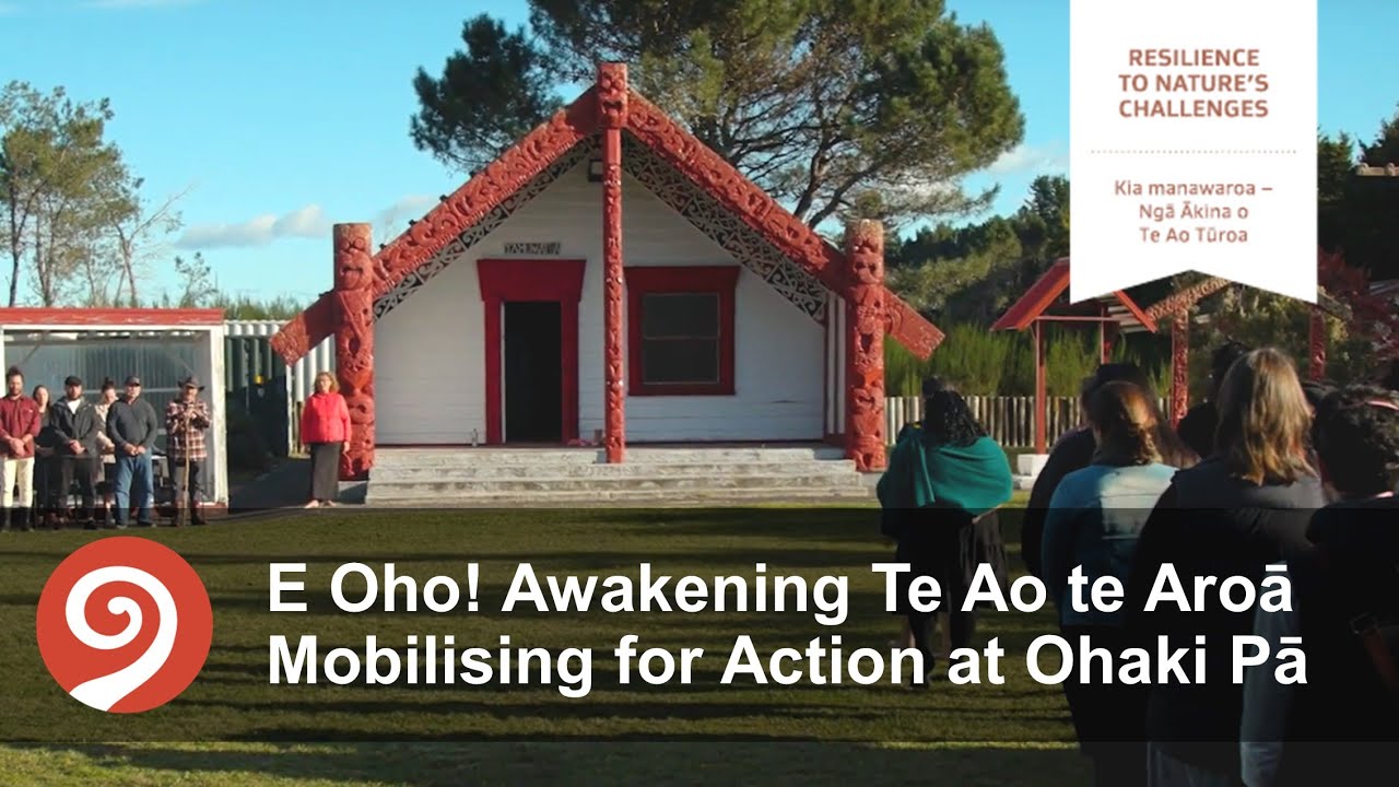 E Oho! Awakening Te Ao te Aroā   Mobilising for Action at Ohaki Pā