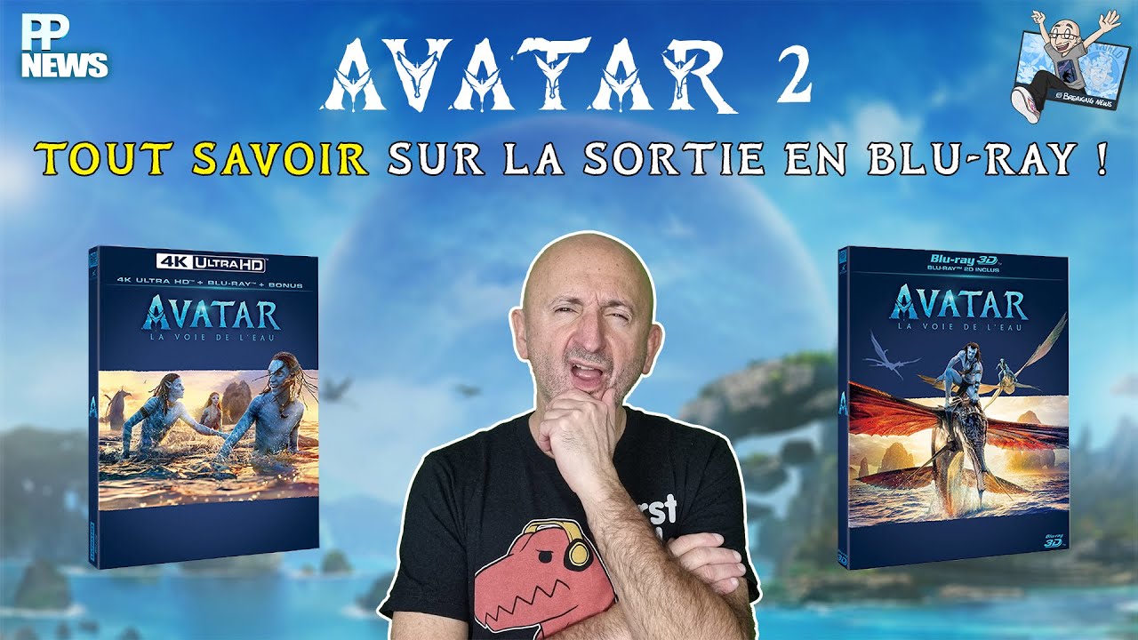 AVATAR 2 : TOUT SAVOIR Sur La Sortie En Blu-ray Disc