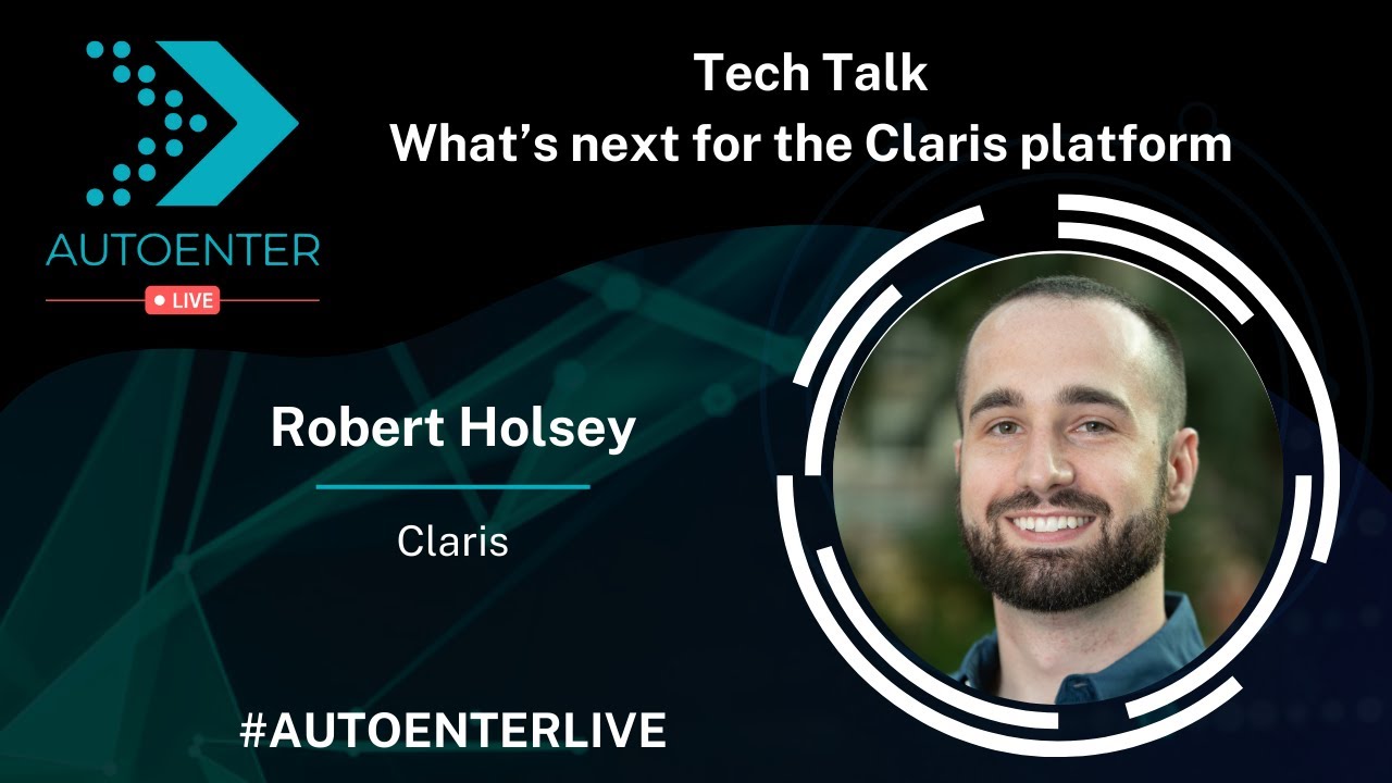 Tech Talk - What’s next for the Claris platform | AutoEnter Live 2022