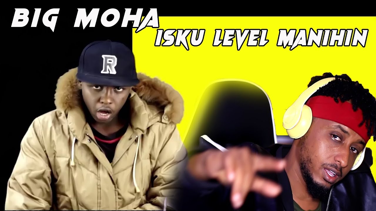 BIG MOHA BEST RAP FREESTYLE ISKU LEVEL MA NIHIN REACTION BY HASSAN SOYA