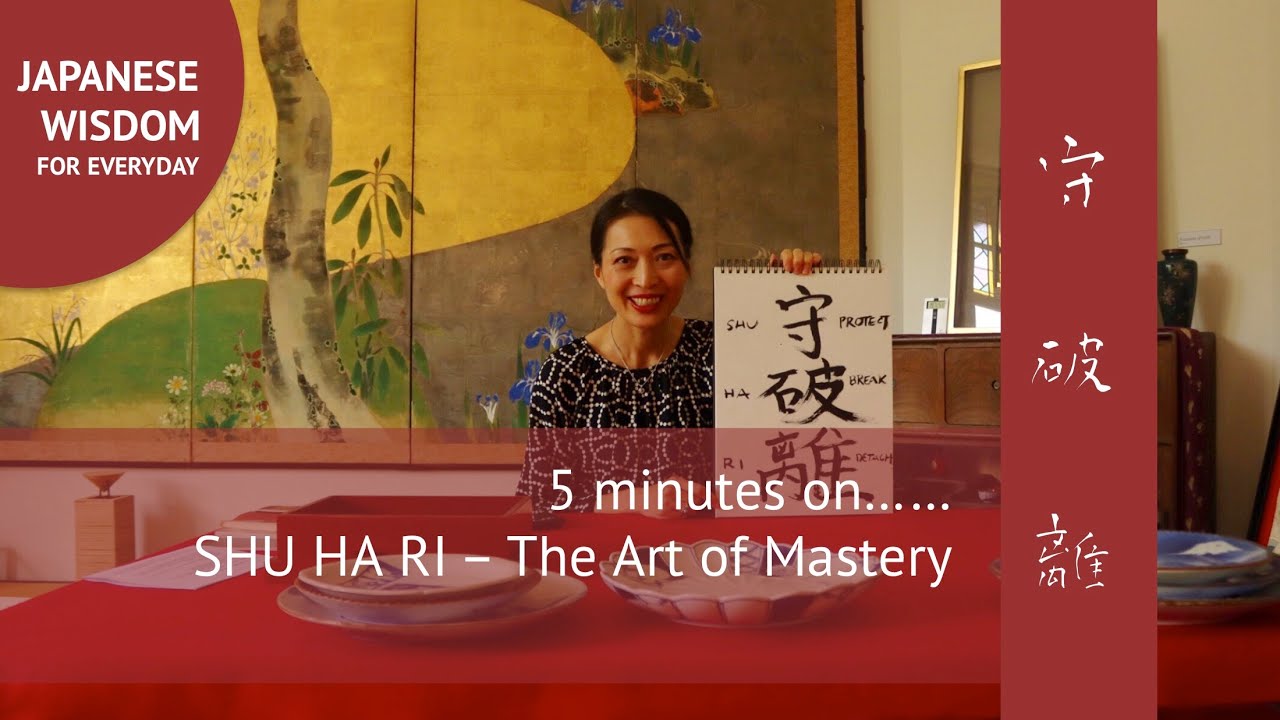 5 minutes on SHU HA RI - The Japanese Art of Mastery