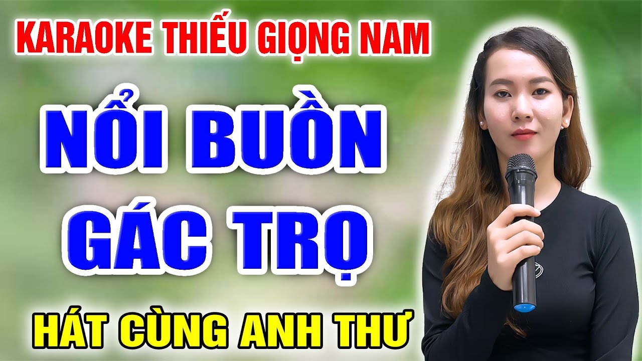 KARAOKE NỖI BUỒN GÁC TRỌ ➤ Song Ca Cùng Anh Thư ➤ Karaoke Thiếu Giọng Nam ➤ KARAOKE SONG CÙNG CA SĨ