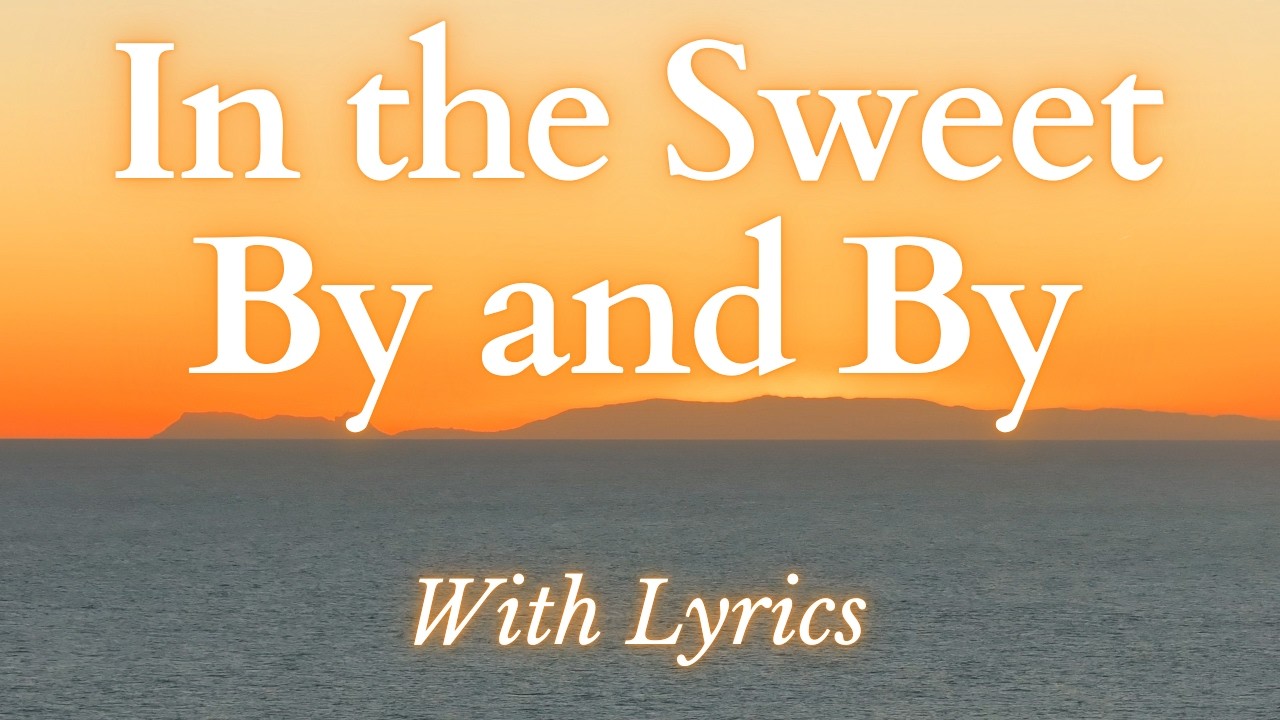 In the Sweet By and By - Powerful, BEAUTIFUL Hymn about Heaven! (With Lyrics)