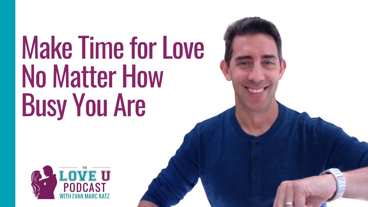How You Can Make Time for Love No Matter How Busy You Are