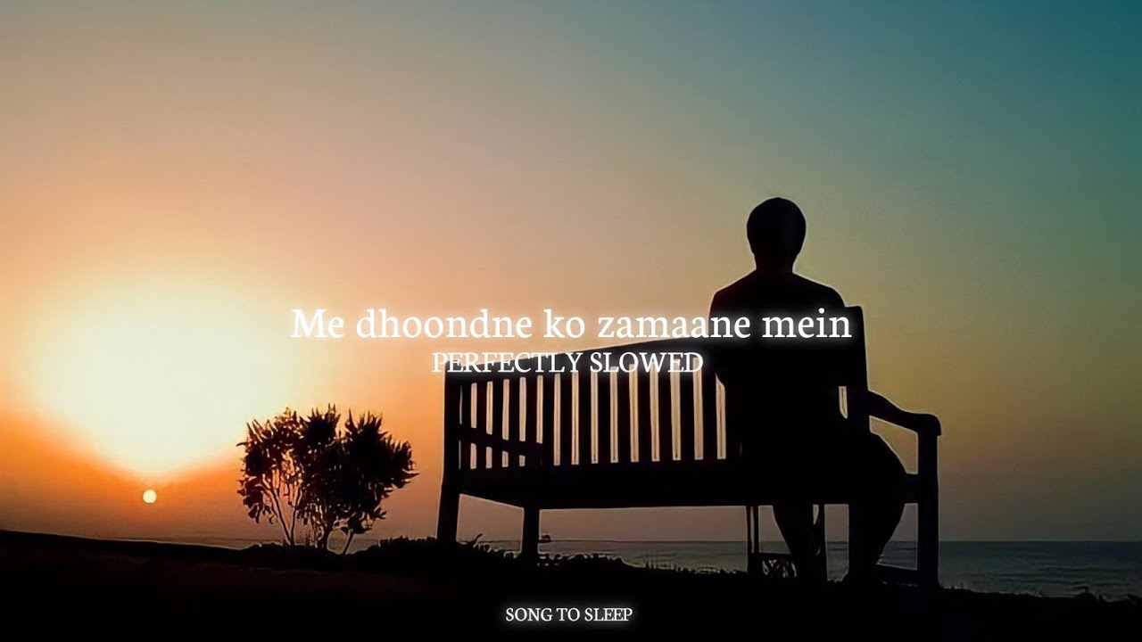 Me dhoondne ko zamaane mein - Arijit singh [slowed + reverb] #arijitsingh #slowedreverb #lofi #song