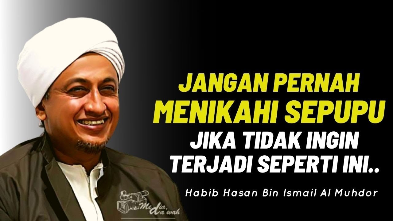 Hukum Menikah Dengan Sepupu - Habib Hasan Bin Ismail Al Muhdor
