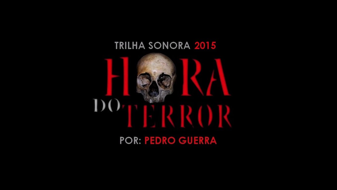 TRILHA SONORA - HORA DO TERROR 2015 (MEDOS, ELES ESTÃO SEMPRE POR PERTO)