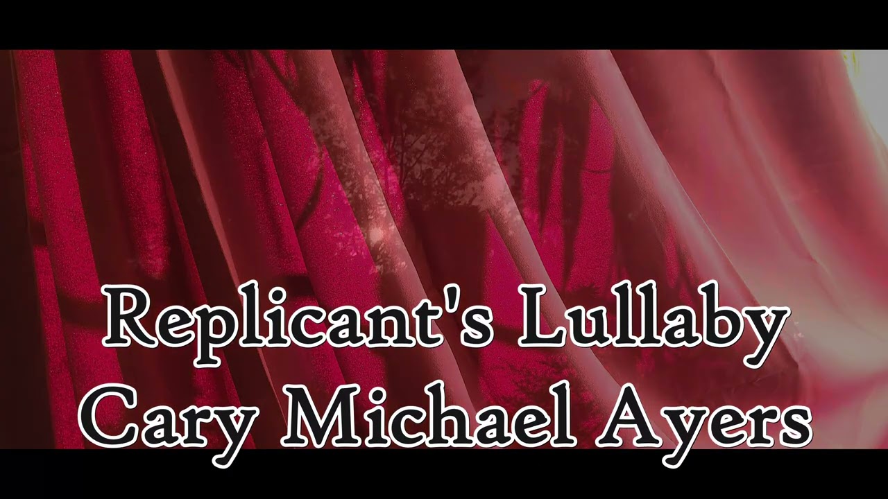 Replicant's Lullaby by Cary Michael Ayers