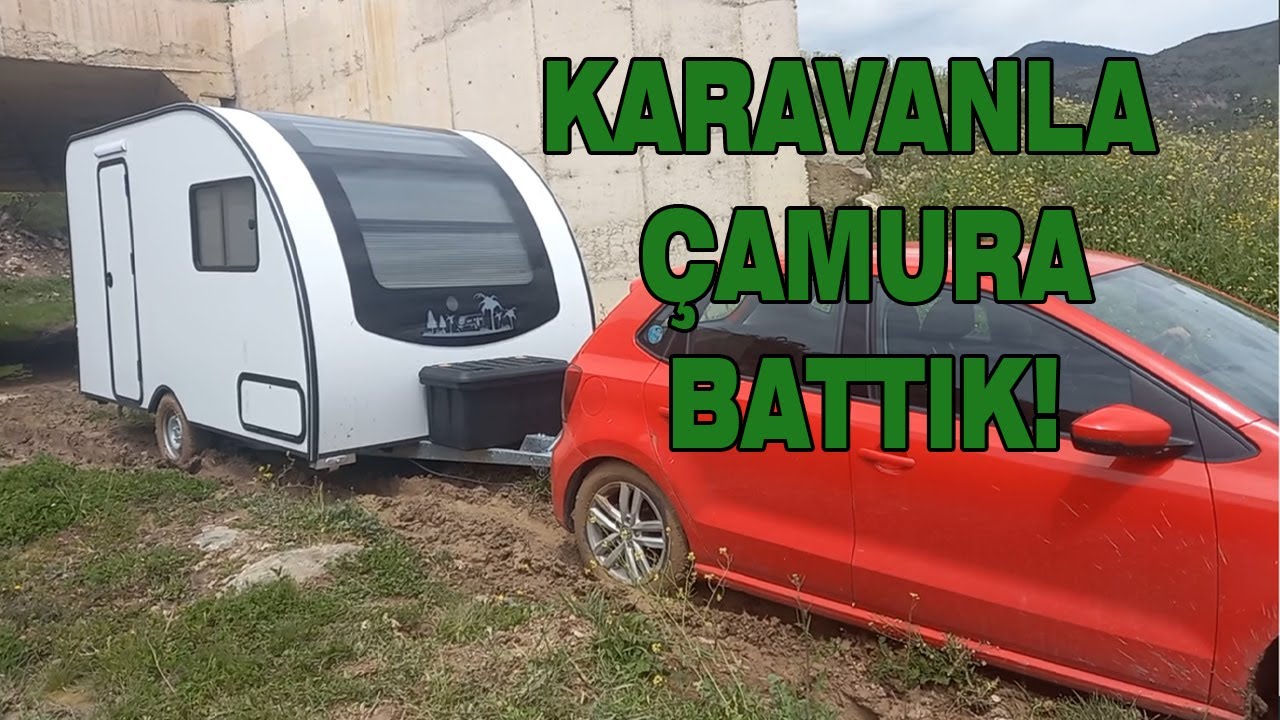 Karavanla İlk Günden Çamura Battık!