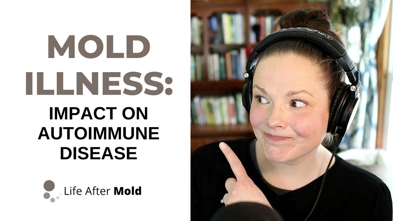 Mold Illness: Impact on Autoimmune Disease