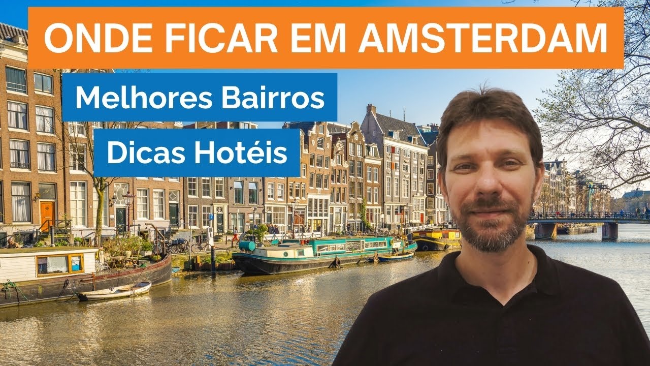 Onde Ficar em Amsterdam - Melhores Bairros - Dicas Hotéis