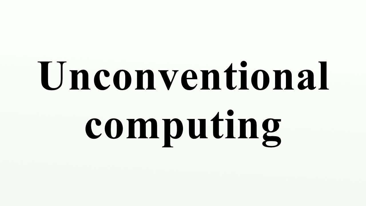 Unconventional computing