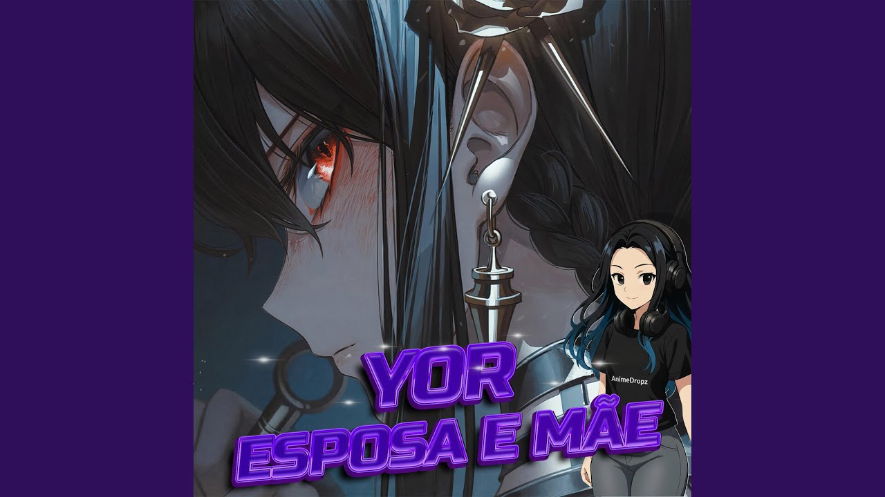 YOR I ESPOSA E MÃE (feat. Yor forger)