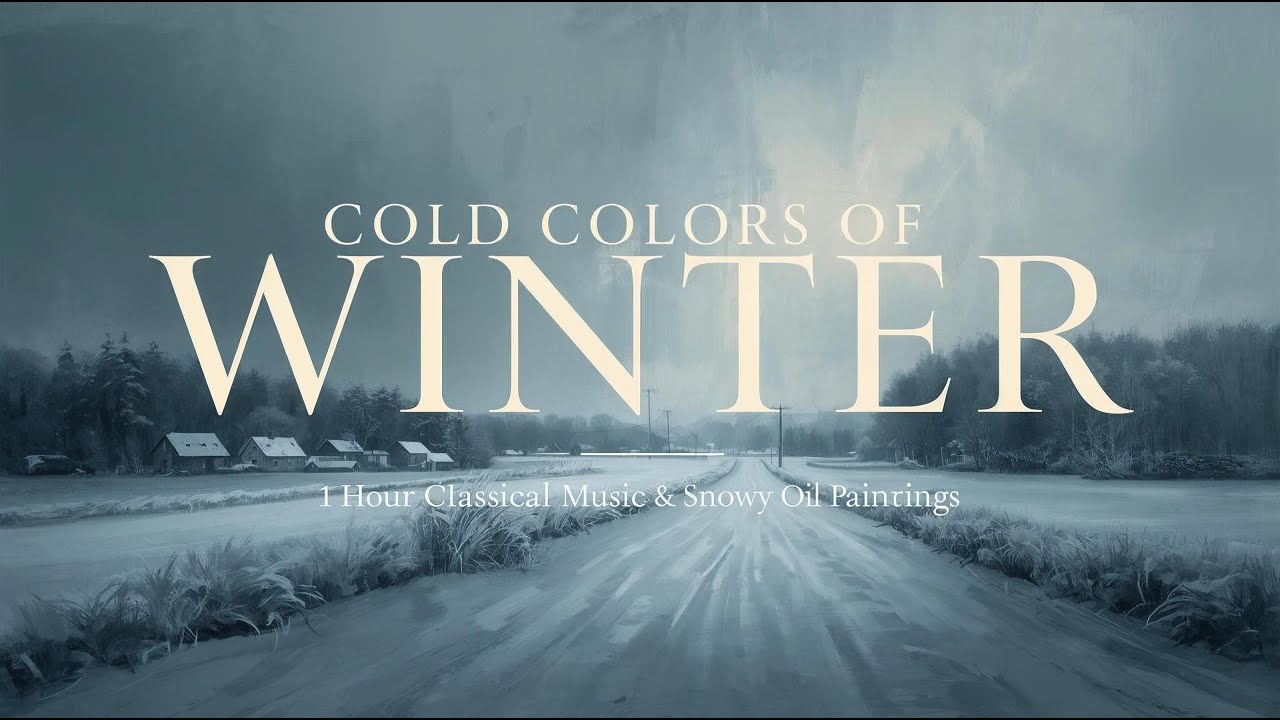 Cold Colors of Winter | 1 Hour Classical Music & Snowy Oil Paintings