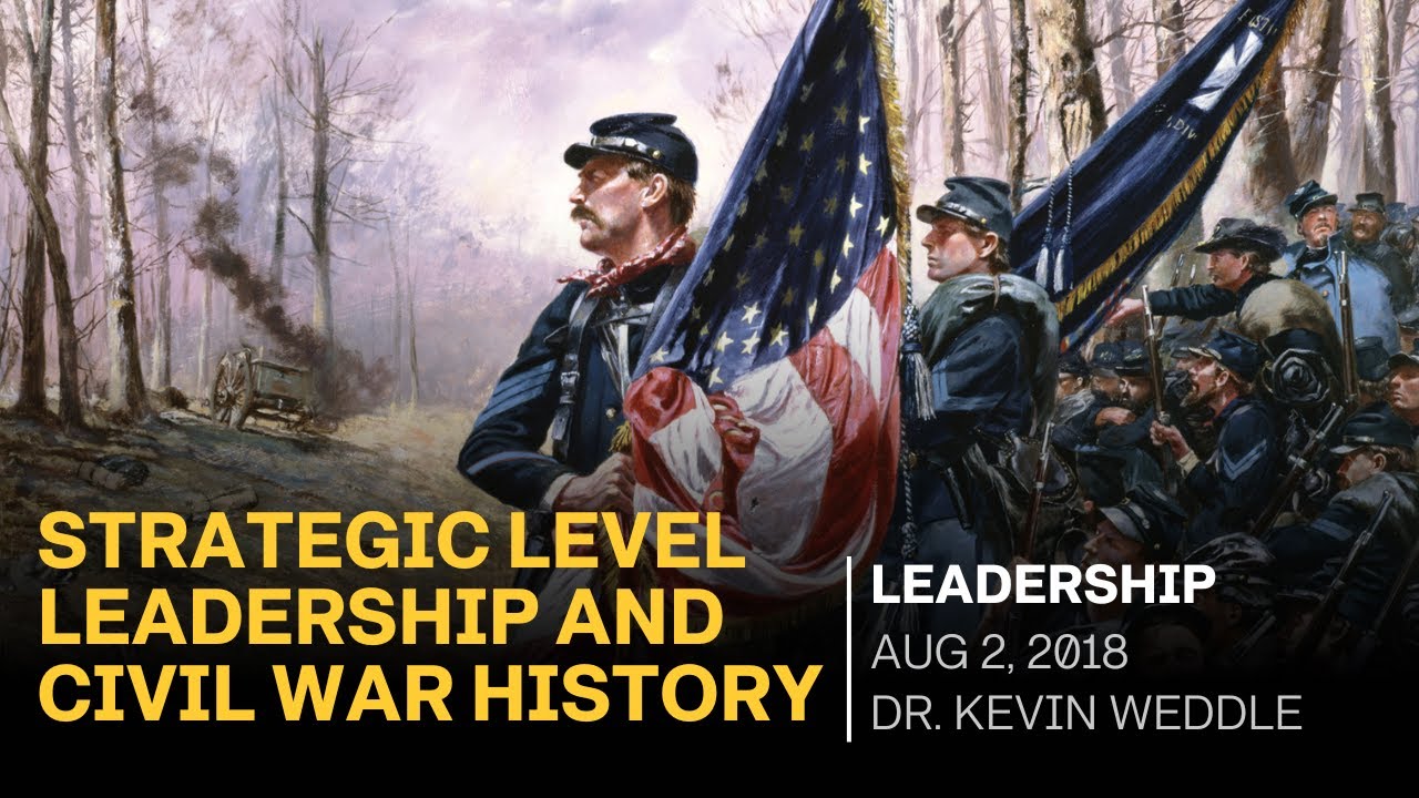 Strategic level leadership and Civil War history with Dr. Kevin Weddle