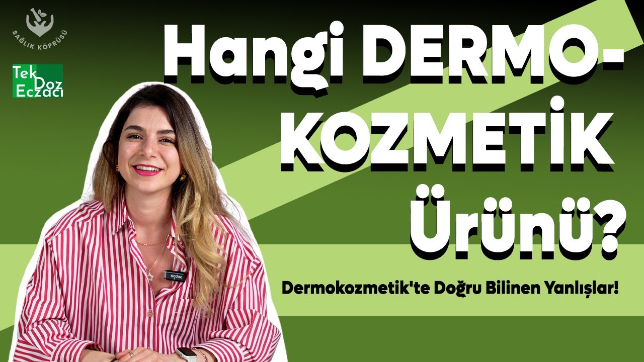 Dermokozmetik'te Doğru Bilinen Yanlışlar | TEK DOZ ECZACI - B&Ouml;L&Uuml;M #3