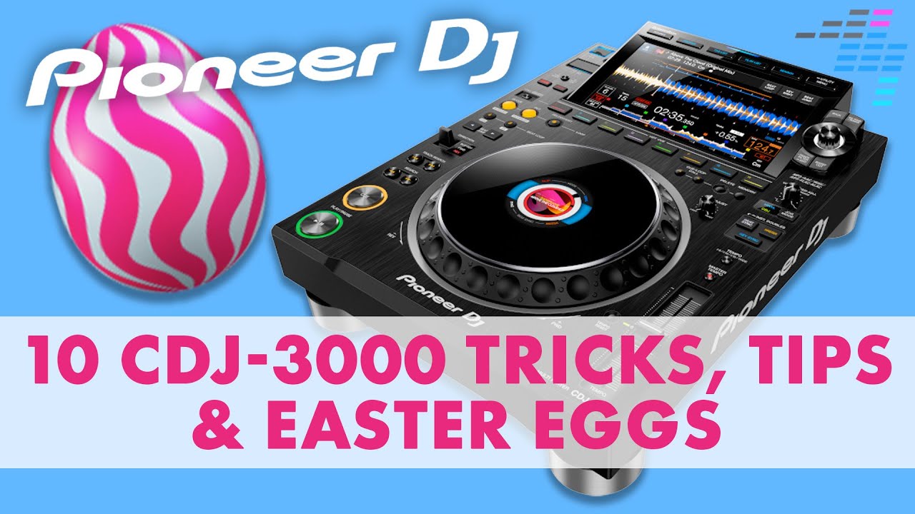 10 tips, tricks, and Easter eggs on the Pioneer DJ CDJ-3000 ⚡