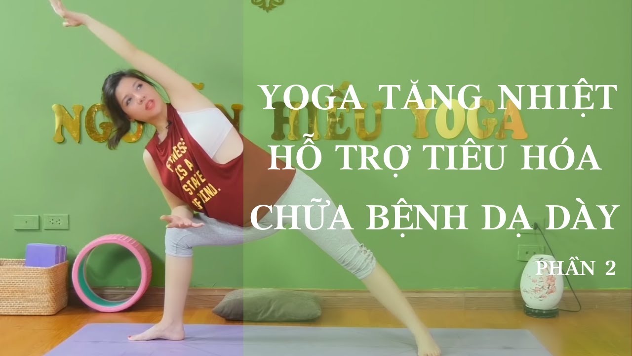Yoga tăng nhiệt hỗ trợ hệ tiêu hóa _ chữa bệnh dạ dày p2