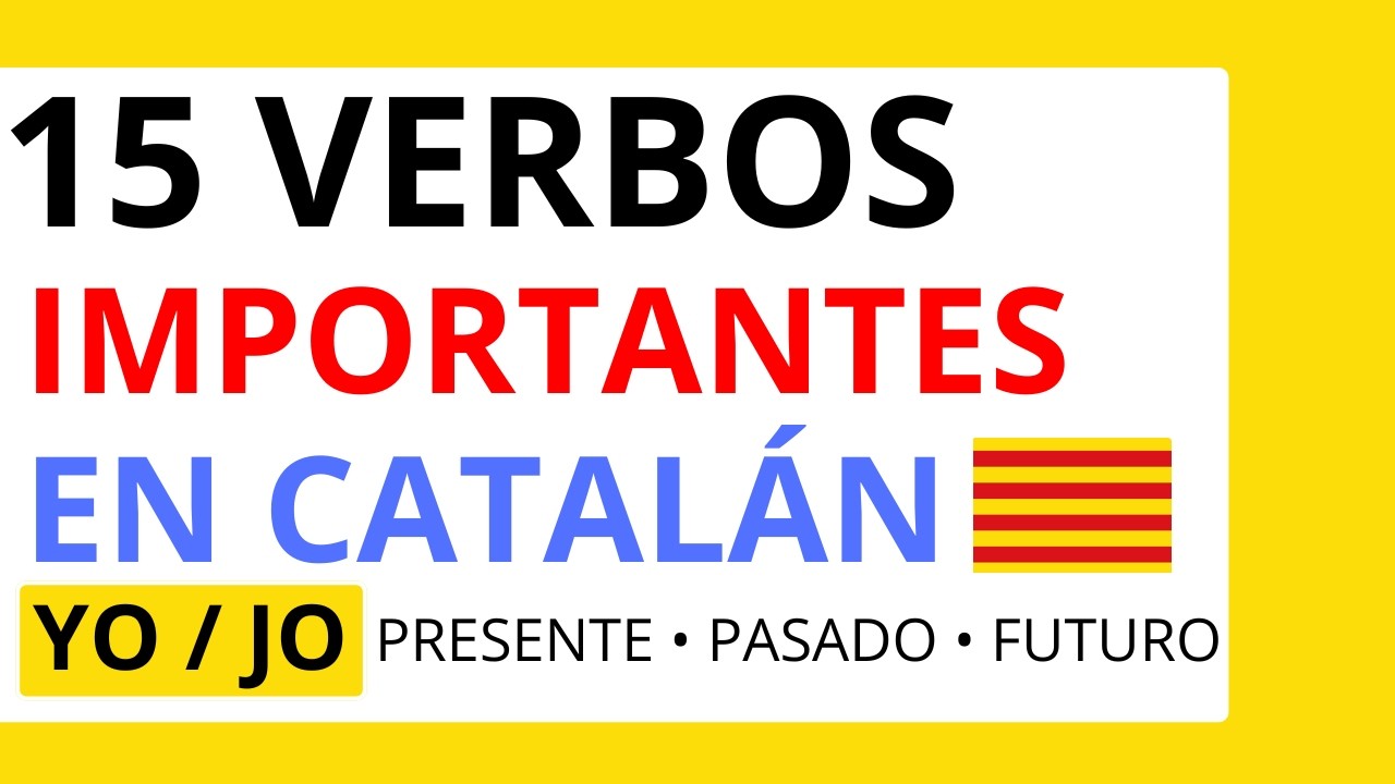 15 verbos más importantes en catalán (Presente, Pasado y Futuro) | YO / JO